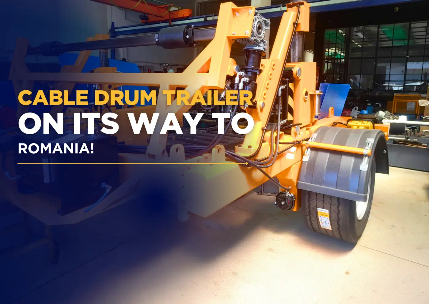 10 Ton Full Hydraulic Cable Drum Trailer on Its Way to Romania!